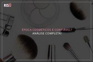Epoca Cosmeticos é confiavel