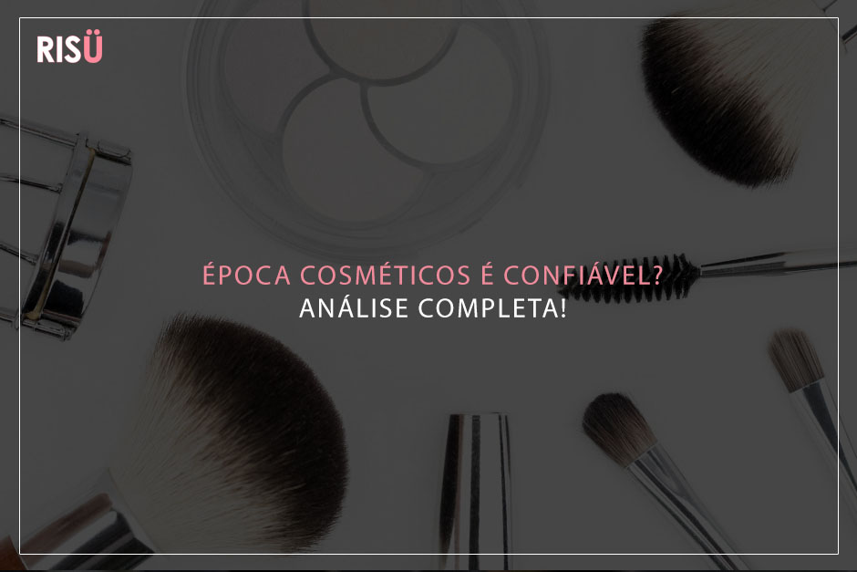 Epoca Cosmeticos é confiavel