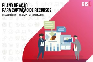 Como criar um bom plano de ação para captação de recursos