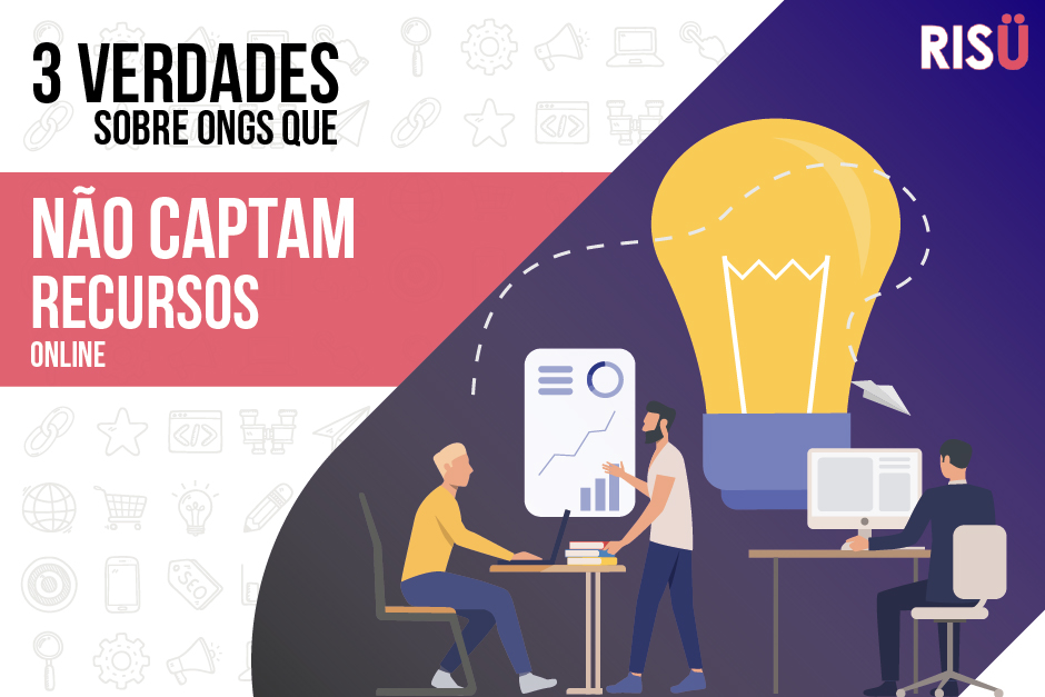 Captação online | 3 verdades sobre ONGs que NÃO fazem.